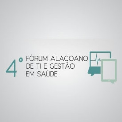 4º Fórum Alagoano de TI e Gestão em Saúde