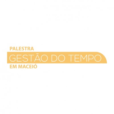 GESTÃO DO TEMPO - PALESTRA GRATUITA EM MACEIÓ