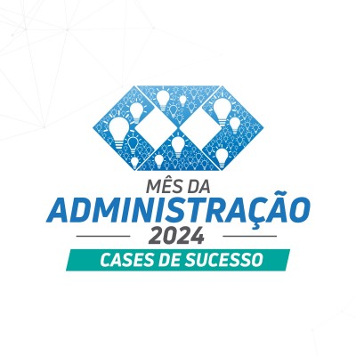 Mês da Administração 2024 - Cases de Sucesso