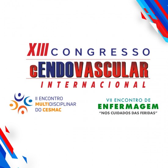 XIII Congresso cENDOVASCULAR Internacional | II Encontro Multidisciplinar do Cesmac | VII Encontro de Enfermagem "Nos Cuidados das Feridas"